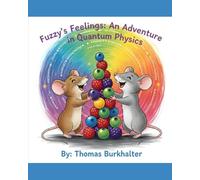 Fuzzy’s Feelings: An Adventure in Quantum Physics (The Quantum Feelings Series)