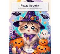 Fuzzy Spooky: A Cute Halloween Coloring Book for Adults: 100 Cute-Spooky Fuzzy Animals, Single-Sided, No Bleed-Through