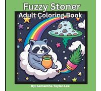 Fuzzy Stoner Adult Coloring Book: A Chill Adult Coloring Book with Relaxing Vibes & Stress-Relieving Designs