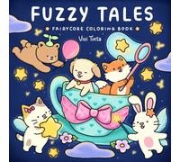 Fuzzy Tales: Fairycore Coloring Book for Adults & Teens Featuring Adorable Animals Characters (Fuzzy Friends Coloring)