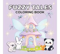 Fuzzy Tales: Fairycore Coloring Book for Kids, Teens, and Adults Featuring Adorable Animal Friends, Cozy Scenes & Magical Moments