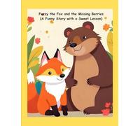 Fuzzy the Fox and the Missing Berries: A Funny Moral Story for Kids Ages 3-6: A delightful and funny forest tale about honesty, friendship, and helping others