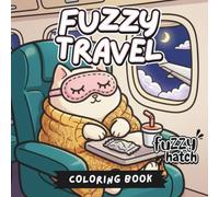 Fuzzy Travel - A Bold and Easy Coloring Book: Cute Animals on Adventures, Simple and Cozy Travel Scenes for Relaxation | Bold Lines for Adults, Seniors and Teens