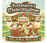Fuzzy Witch’s Magical Winter: Cozy & Cute Relaxing Holiday Vibe Coloring Book for Adults and Kids (Fuzzy Witch's Coloring Books)