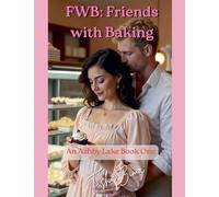 FWB: Friends with Baking: An Ashby Lake Book One: 1 (Amy and Julian)