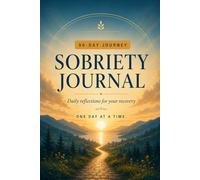 fx 90-Day Sobriety Journal: Daily Reflections for Your Recovery Journey | Lined Notebook for Men and Women: A Simple Daily Practice to Celebrate Progress, Build Clarity and Stay on Track
