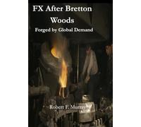 FX After Bretton Woods: Forged by Global Demand