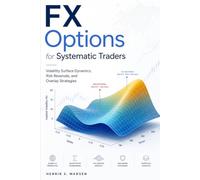 FX Options for Systematic Traders: Volatility Surface Dynamics, Risk Reversals, and Overlay Strategies