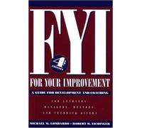 FYI: For Your Improvement, A Guide for Development and Coaching (4th edition) by Michael M. Lombardo Robert W. Eichinger 4th edition (Textbook ONLY, Paperback)