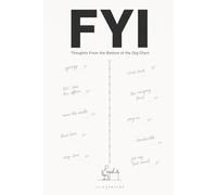 FYI: Thoughts From the Bottom of the Org Chart: 60 Vignettes from the Place Where Dreams Go to Die in a Spreadsheet