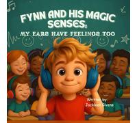 Fynn and His Magic Senses: My ears have feelings too