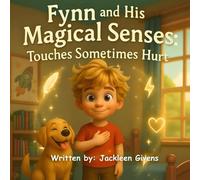 Fynn and His Magical Senses:: Touches Sometimes Hurt