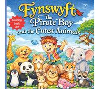 Fynswyft the Pirate boy and the Cutest Animals Coloring Book: Fun pages for relaxation and stress relief - suitable kids and adults (The adventures of Fynswyft the pirate boy)
