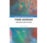 Fyodor Dostoevsky: When Beauty Saves the World (Routledge Studies in Nineteenth Century Literature)