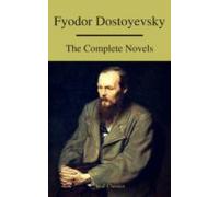 Fyodor Dostoyevsky: The Complete Novels ( A To Z Classics ) (ebook)