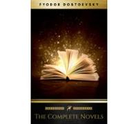 Fyodor Dostoyevsky: The Complete Novels (ebook)