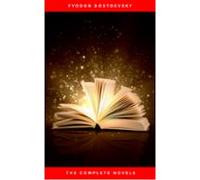 Fyodor Dostoyevsky: The Complete Novels (ebook)