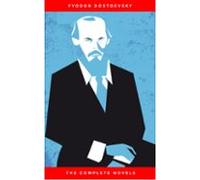 Fyodor Dostoyevsky: The Complete Novels (ebook)