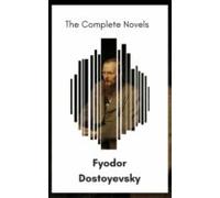 Fyodor Dostoyevsky: The Complete Novels [newly Updated] (the Greatest