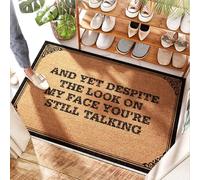 FZFN Tapete absorbente para puerta delantera de baño, con texto en inglés "And Yet Despite The Look On My Face You're Still Talking Low Pile Entry | Fall - Welcome Mat For Front Door Outside
