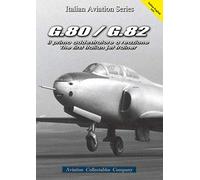 G.80/G.82. Il primo addestratore a reazione-The first italian jet trainer. Ediz. bilingue (Italian Aviation Series)