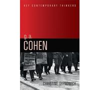 G. A. Cohen: Liberty, Justice and Equality (Key Contemporary Thinkers)