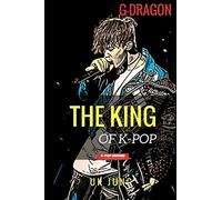 G-Dragon: The King of K-pop