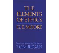G E Moore: the Elements of Ethics