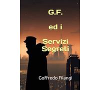 G.F. ed i Servizi Segreti