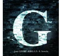 G Feat.Sowelu - I am Ghost