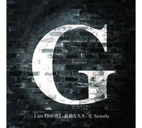 G Feat.Sowelu - I am Ghost [Ltd.Edition]