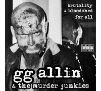 G.G. Allin & Murder Junk - Brutality & Bloodshed For All