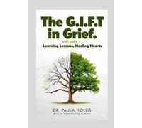 G.I.F.T. in Grief, Volume I: Learning Lessons, Healing Hearts
