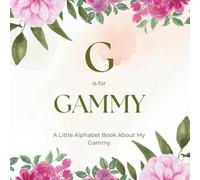 G is for Gammy: A Little Alphabet Book About My Gammy