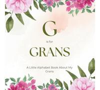 G is for Grans: A Little Alphabet Book About My Grans