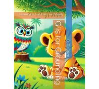 G is for Grounding: Learning to Feel Calm and Steady (The Calm Reflections Books collection)