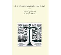G. K. Chesterton Collection (LXV): Fancies Versus Fads Francis Assisi (Top Classics)