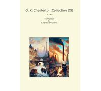 G. K. Chesterton Collection (XI): Tennyson Charles Dickens (Top Classics)