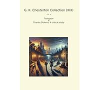 G. K. Chesterton Collection (XIX): Tennyson Charles Dickens Critical Study (Top Classics)