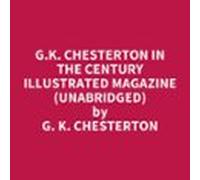 G.k. Chesterton In The Century Illustrated Magazine (unabridged) (audi