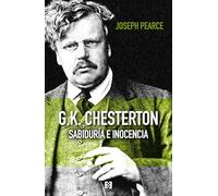 G.k. Chesterton. Sabiduría E Inocencia