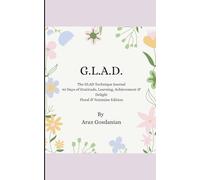 G.L.A.D.: the G.L.A.D. technique journal 90 days of gratitude, learning, achievement and delight floral and feminine edition