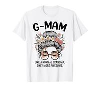 G-Mam como Una Abuela Normal Solo Más Impresionante Moño Desordenado Camiseta