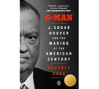 G-Man (Pulitzer Prize Winner): J. Edgar Hoover and the Making of the American Century