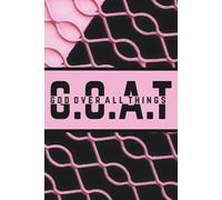 G.O.A.T. (God Over All Things): Blank 120 Page Lined Journal/Notebook/Poetry/Lyric Book