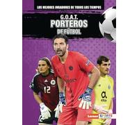 G.O.A.T. Porteros de Fútbol (G.O.A.T. Soccer Goalkeepers) (Los Mejores Jugadores de Todos los Tiempos (Greatest Of All Time Players) (Lerner (Tm) Sports en ESP)