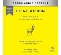 G.o.a.t. Wisdom: How to Build a Truly Great Business from the Founders of Beekman 1802