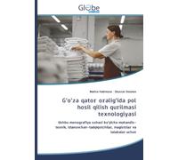 G‘o‘za qator oralig‘ida pol hosil qilish qurilmasi texnologiyasi: Ushbu monografiya sohasi bo‘yicha muhandis-texnik, izlanuvchan-tadqiqotchilar, magistrlar va talabalar uchun