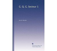 G. Q. G. Secteur 1: Volume 1