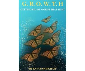 G. R. O. W. T. H: Getting Rid Of Words That Hurt
